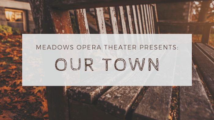 Meadows Opera Theatre to launch ‘Our Town’  Thursday
