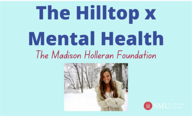 The Hilltop x Mental Health Photo credit: SMU Student Affairs & The Madison Holleran Foundation